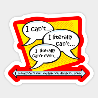 I literally can't even explain how dumb you sound! Sticker